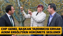 Erhan Adem: “Borç Ertelemesi, Kredi Yollarının Açılması, Doğal Afet İlan Edilmesi Gerekiyor”