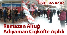 “Ramazan Altuğ Adıyaman Çiğköfte Açıldı”