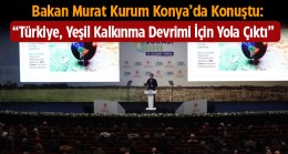 Türkiye’nin İlk İklim Şurası, Bakan Murat Kurumun da Katılımıyla Konya’da Toplandı.