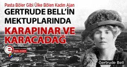 İngiliz Tarihçi ve Kadın Ajan Gertrude Bell’in Karapınar ve Karacadağ’da Yaptığı Gezilerden Notları