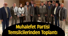 Muhalefet Partisi İlçe Başkanları Durum Değerlendirmesi Yaptı