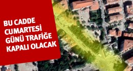 Cumartesi Günü Atatürk Caddesinin Bir Kısmı Kapalı Olacak