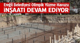 Ereğli Belediyesi Yarı Olimpik Yüzme Havuzu Ereğli’ye Değer Katacak