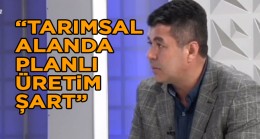 Talha Üzer, Bölge Tarımını ve Tarım Gündemini Değerlendirdi