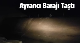 Yağışlarla Birlikte Doluluk Oranı Yükselen Ayrancı Barajı Taştı