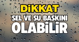 Valilikten Sel ve Su Baskını Uyarısı