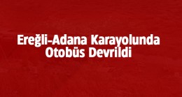 Adana’dan Dönen Üniversite Öğrenclerini Taşıyan Otobüs Devrildi: 3 Ölü 41 Yaralı