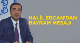 Halil Ercan’dan Ramazan Bayramı Mesajı