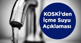 KOSKİ’den “İçme Suyu Temiz” Açıklaması