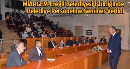 MİARGEM’den Ereğli Belediyesi Personeline Seminer