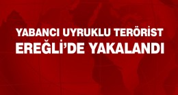 PYD-YPG Terör Örgütü Üyesi Yabancı Uyruklu Terörist Ereğli’de Yakalandı