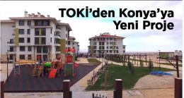 TOKİ’den Konya’ya 206 Konutluk Yeni Proje