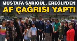 Türkiye Değişim Hareketi Genel Başkanı Mustafa Sarıgül, Ereğli’den Af Çağrısı Yaptı