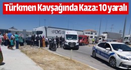 Türkmen Kavşağında İki otomobil Çarpıştı: 2’si Çocuk 10 Kişi Yaralandı