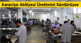 Saraciye Atölyesi Üretimin Yanısıra İstihdam Sağlamaya Devam Ediyor