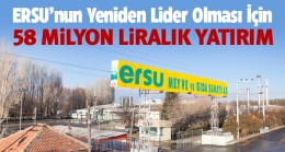 ERSU Yeniden Pazar Lideri Olacak. Çalışmalar Tamamlanınca İstihdamda Da Artırıma Gidilecek