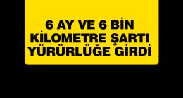 Otomobil Satışlarında 6 Ay ve 6 Bin Kilometre Düzenlemesi Yürürlüğe Girdi