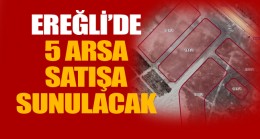 Çevre, Şehircilik ve İklim Değişikliği Bakanlığı, 49 İlde 499 Arsayı Satışa Çıkarıyor. Listede Ereğli de Var