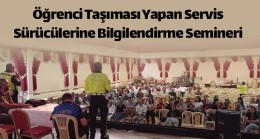 Öğrenci Taşıması Yapan Servis Sürücülerine Seminer Verildi