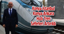 Konya’dan İstanbul ve Ankara’ya Hızlı Tren Seferleri Artırıldı