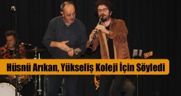 Yükseliş Kolejinden Hüsnü Arıkan Konseri