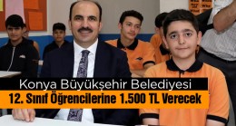 Konya Büyükşehir Belediyesinden 12. Sınıf Öğrencilerine Nakdi Destek