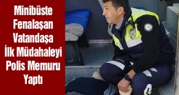 Minibüste Fenalaşan Vatandaş Hayatını Kaybetti