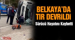 Virajı Alamayan Tır Devrildi: 1 Kişi Hayatını Kaybetti