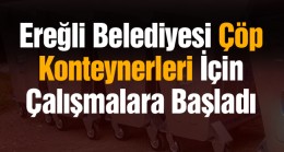 Çöp Konteynerleri İçin Çalışmalar Başladı