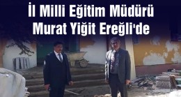 İl Milli Eğitim Müdürü Ereğli’de Ziyaretlerde Bulundu