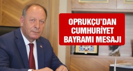 Başkan Oprukçu’dan Cumhuriyet Bayramı Mesajı