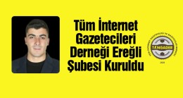 Tüm İnternet Gazetecileri Derneği Ereğli Şubesi Ereğli’de Kuruldu