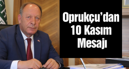 Başkan Oprukçu’dan 10 Kasım Atatürk’ün Anma Mesajı