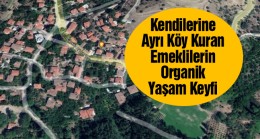 Kurdukları Yapı Kooperatifi İle Ayrı Bir Köy Oluşturan Emekliler, Organik Hayattan Memnun