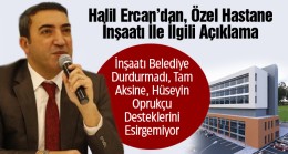 İşadamı Halil Ercan’dan Özel Hastane İle İlgili Açıklama