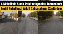 Ereğli Belediyesi 6 Mahallede  Asfalt Çalışmasını Tamamladı