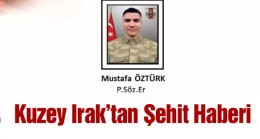 Kuzey Irak’ta 1 Asker Şehit Oldu, 3 Asker Yaralandı