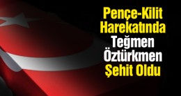 Pençe-Kilit Operasyonunda 1 Teğmen Şehit Oldu