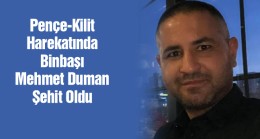 Pençe-Kilit Harekatı Bölgesinde Binbaşı Mehmet Duman şehit Oldu