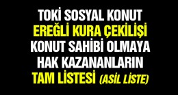 TOKİ Sosyal Konut Ereğli Kura Çekilişinde Hak Sahibi Olanların isim Listesi – Tam Liste