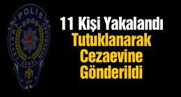 Çeşitli Suçlardan Aranan 11 Kişi Yakalandı