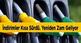 Petrolde İndirimler Kısa Sürdü. Zam Geliyor