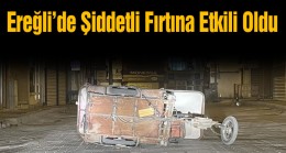 Ereğli’de Şiddetli Fırtına Etkili Oldu. Fırtına Kısa Sürmesine Rağmen Hayatı Olumsuz Etkiledi