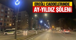 Ereğli Caddelerinde Ay-Yıldızlı Aydınlatmalar Dikkat Çekiyor