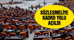 Sözleşmeli Personelin Kadroya Alınmasını Öngören Yasa Teklifi Kabul Edildi