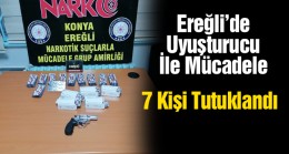 Ereğli’de Uyuşturucu Madde Uygulamalarında 7 Kişi Tutuklandı