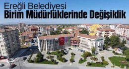 Ereğli Belediyesi Birim Müdürlüklerinde Değişim