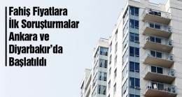 Evlerdeki Fahiş Fiyatlara İlk Soruşturmalar Başlatıldı