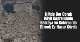 Merkez Üssü Bor Obruk Köyü Olan Depremde Belkaya ve Kutören Hasar Gördü