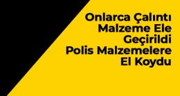 Depo Olarak Kullanılan İşyerine Yapılan Baskında Onlarca Çalıntı Malzeme Ele Geçirildi